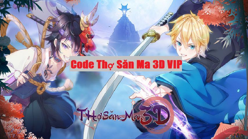 Code Thợ Săn Ma 3D VIP 2022 Mới Nhất – Hướng dẫn nhập Giftcode Thợ Săn Ma 3D