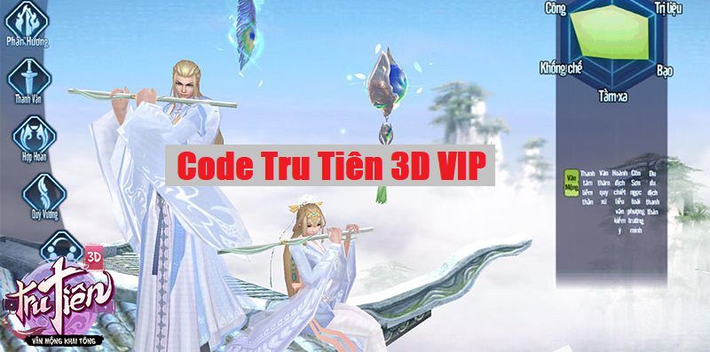 Code Tru Tiên 3D VIP 2022 Mới Nhất – Share Full Giftcode Tru Tiên 3D miễn phí